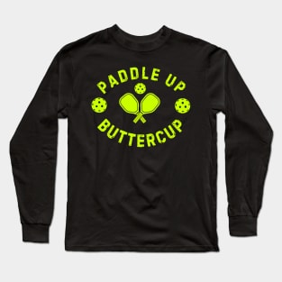 Paddle Up Buttercup Pickleball Long Sleeve T-Shirt